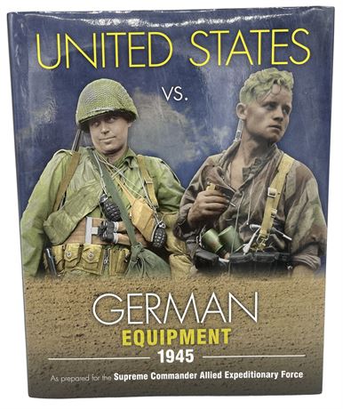 “United States vs. German Equipment 1945 (2013) - Hardback Book